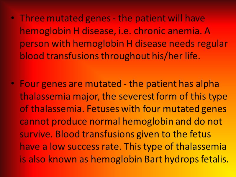 Three mutated genes - the patient will have hemoglobin H disease, i.e. chronic anemia.